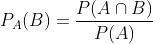 P_{A}(B)=\frac{P(A\cap B)}{P(A)}